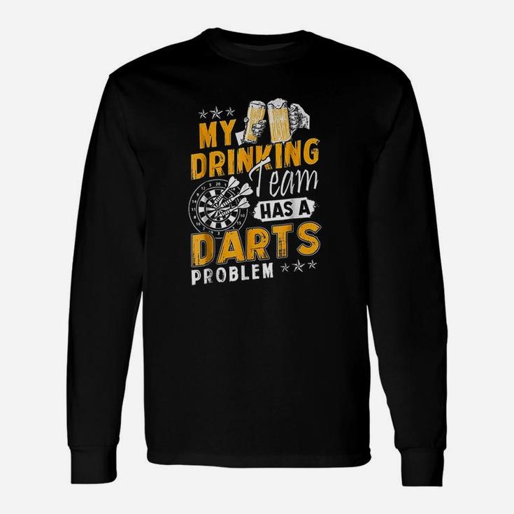 Darts My Drinking Team Has A Darts Problem Long Sleeve T-Shirt