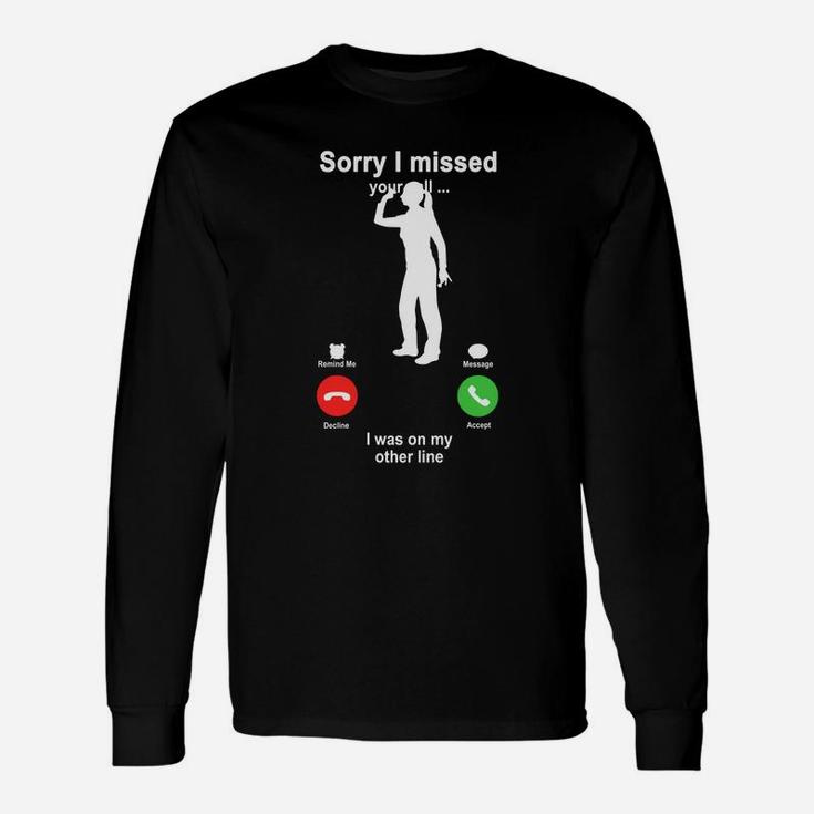 Darts Sorry I Missed Your Call I Was On My Other Line Sport Lovers Long Sleeve T-Shirt