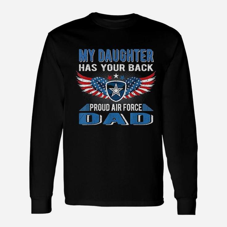 My Daughter Has Your Back Proud Air Force Dad Father Long Sleeve T-Shirt
