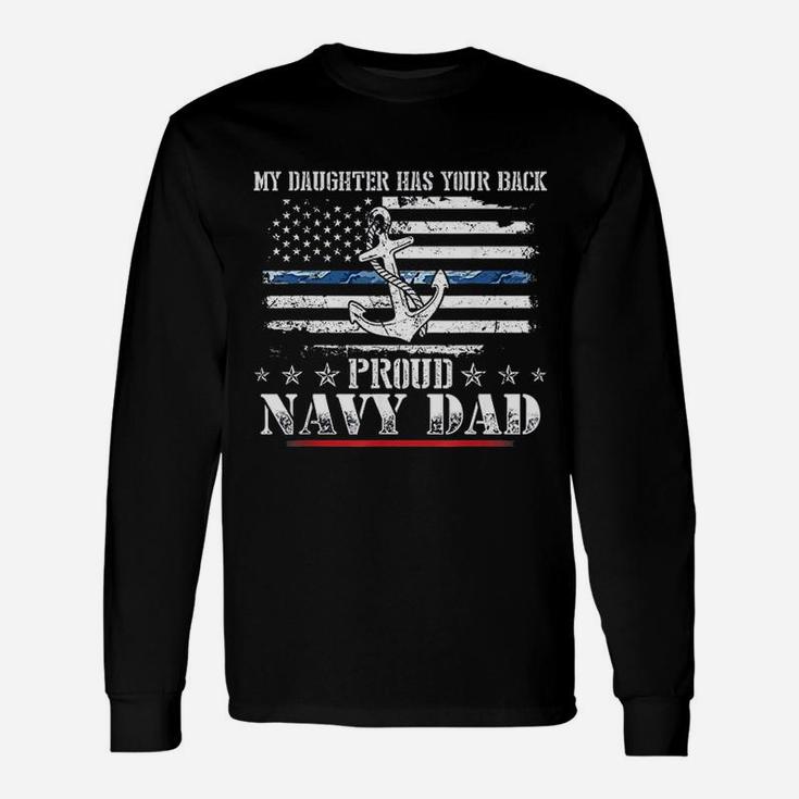 My Daughter Has Your Back Proud Navy Dad Long Sleeve T-Shirt