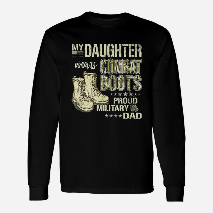 My Daughter Wears Combat Boots Proud Military Dad Father Long Sleeve T-Shirt