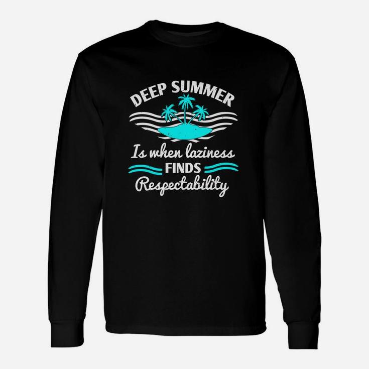 Deep Summer Is When Laziness Finds Respectability Long Sleeve T-Shirt