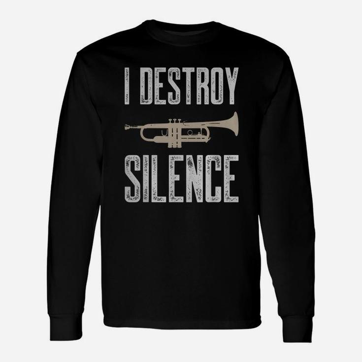 I Destroy Silence Trumpet T-shirt For Trumpet Player Long Sleeve T-Shirt