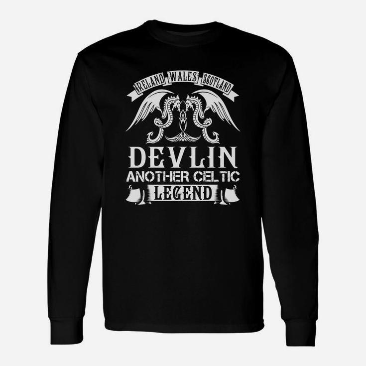 Devlin Shirts Ireland Wales Scotland Devlin Another Celtic Legend Name Shirts Long Sleeve T-Shirt