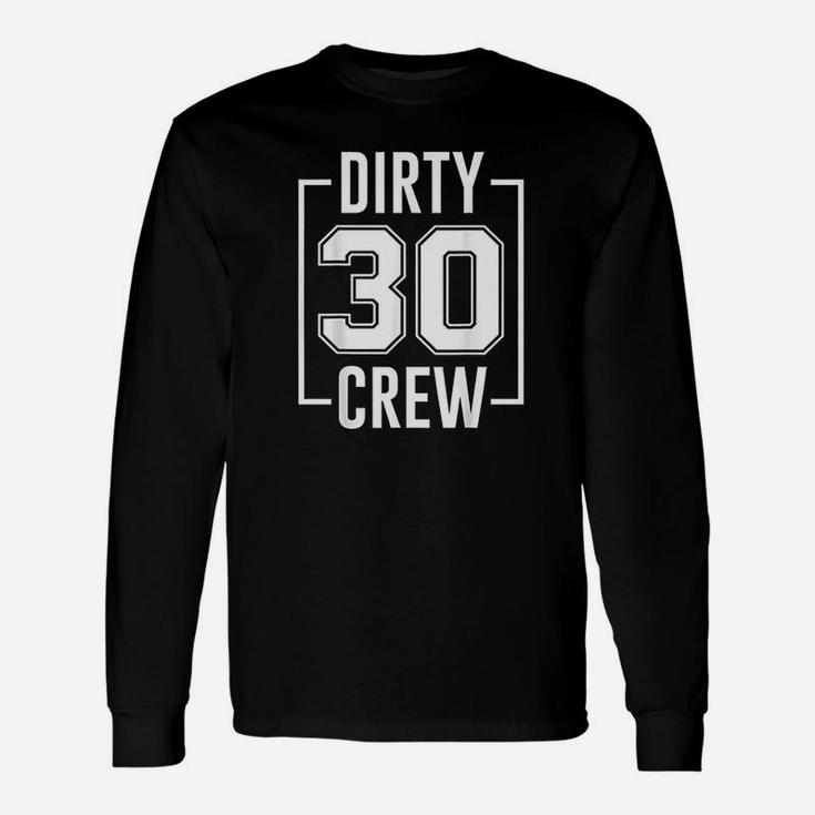 Dirty 30 Crew 30th Birthday Squad B-day Long Sleeve T-Shirt - Seseable