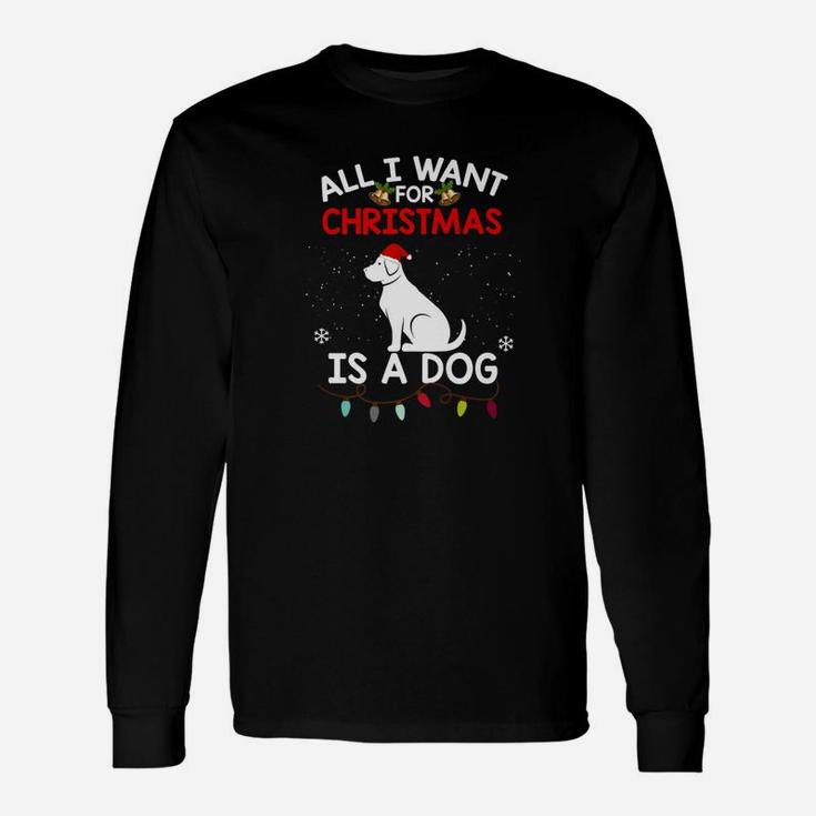 Dog Christmas All I Want For Christmas Is A Dog Long Sleeve T-Shirt