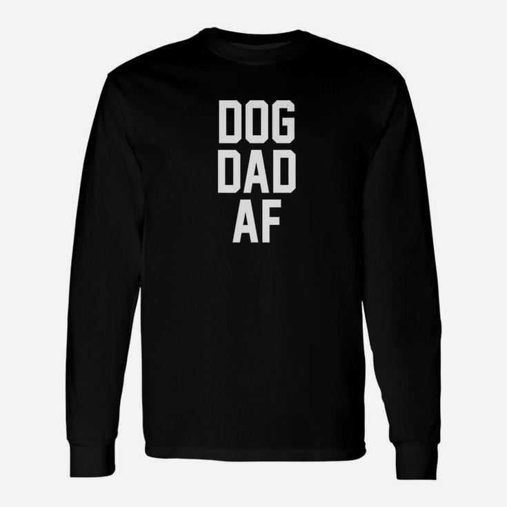 Dog Dad Af Shirt For Dog Dads, dad birthday gifts Long Sleeve T-Shirt
