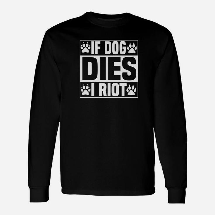 Dog Dies I Riot Zombie Dead Dog Long Sleeve T-Shirt