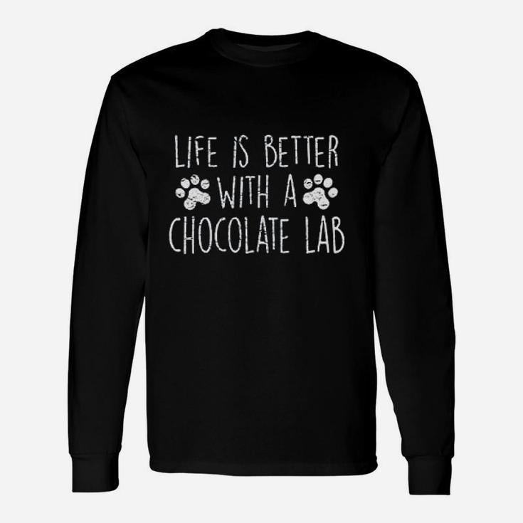Dog Lover Life Is Better With Chocolate Lab Long Sleeve T-Shirt