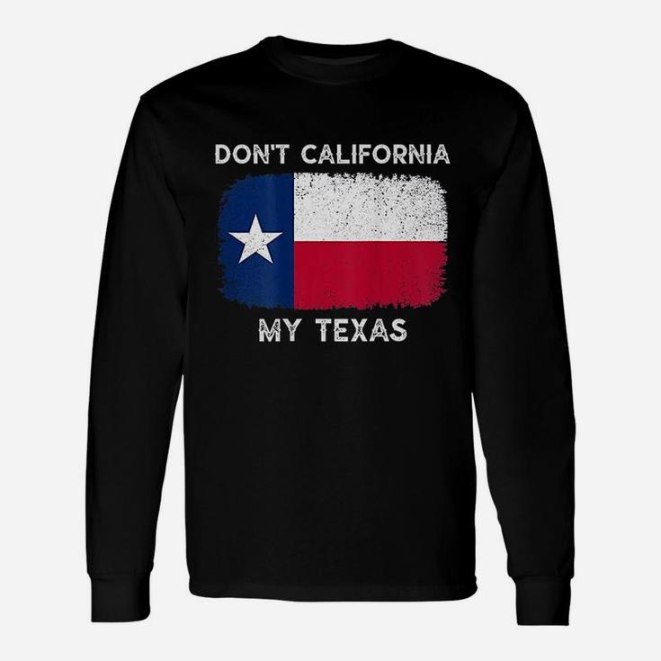 Dont California My Texas Flag Texas Vintage Long Sleeve T-Shirt