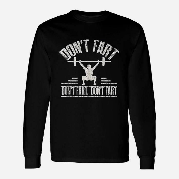 Dont Fart Fitness Gym Workout Weights Squat Exercise Long Sleeve T-Shirt