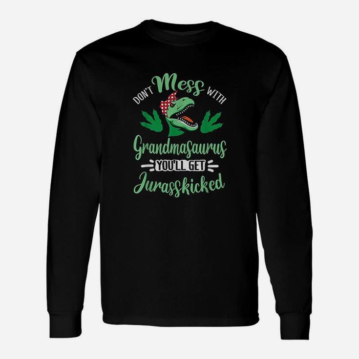 Dont Mess With Grandmasaurus Youll Get Jurasskicked Grandkid Long Sleeve T-Shirt