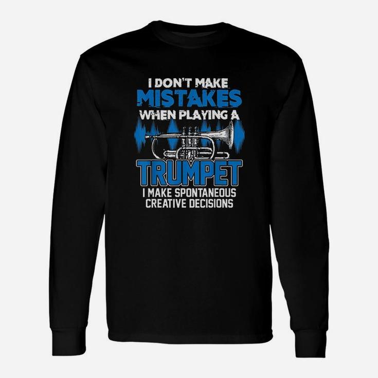 I Dont Make Mistakes When Playing A Trumpet Jazz Trumpet Long Sleeve T-Shirt