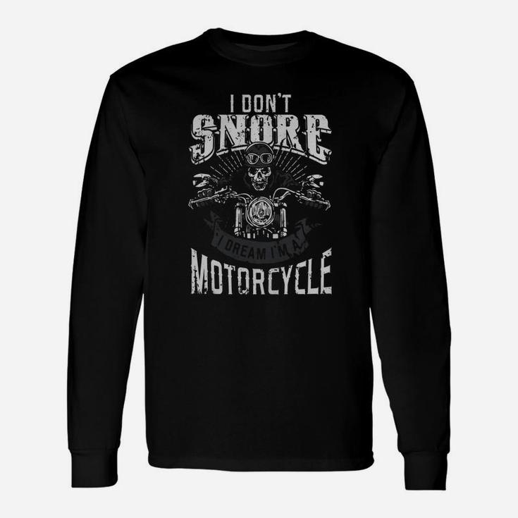 I Dont Snore I Dream Im A Motorcycle Shirt Biker Dad Father Long Sleeve T-Shirt