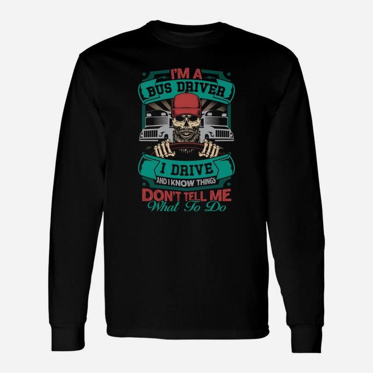 Dont Tell Me What To Do Im A Bus Driver Jobs Long Sleeve T-Shirt