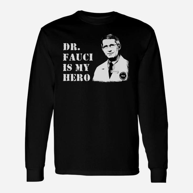 Dr Fauci Is My Hero Long Sleeve T-Shirt