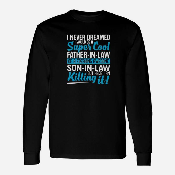 I Never Dreamed I Would Be A Super Cool Fatherinlaw Premium Long Sleeve T-Shirt