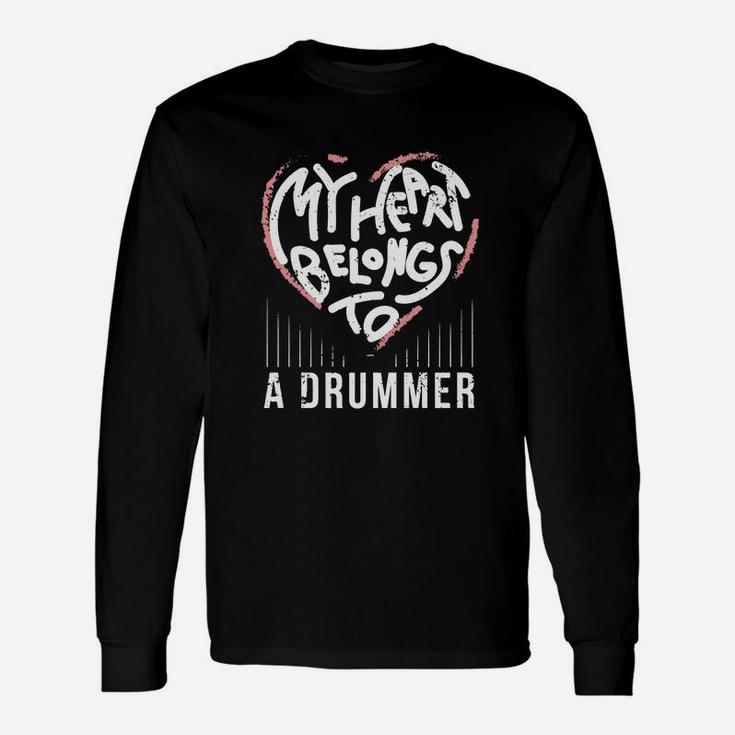 Drummer Girlfriend Or Wife My Heart Belongs To A Drummer Long Sleeve T-Shirt