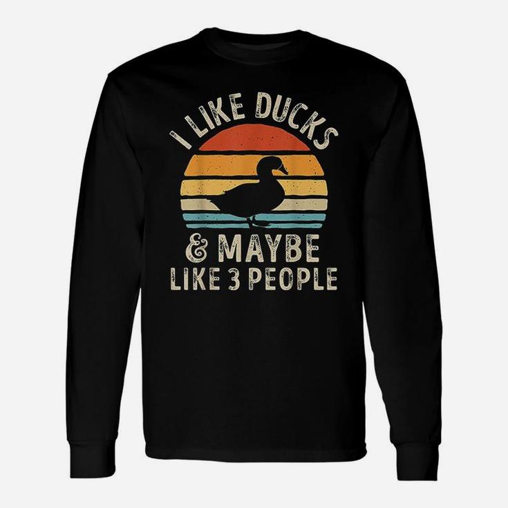 I Like Ducks And Maybe Like 3 People Duck Farm Farmer Long Sleeve T-Shirt