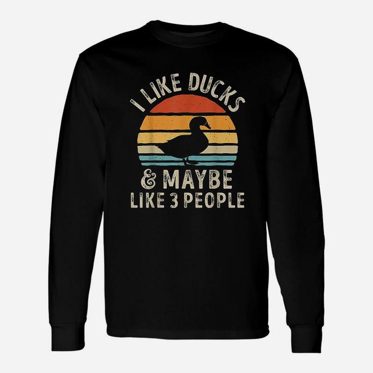 I Like Ducks And Maybe Like 3 People Duck Farm Farmer Long Sleeve T-Shirt