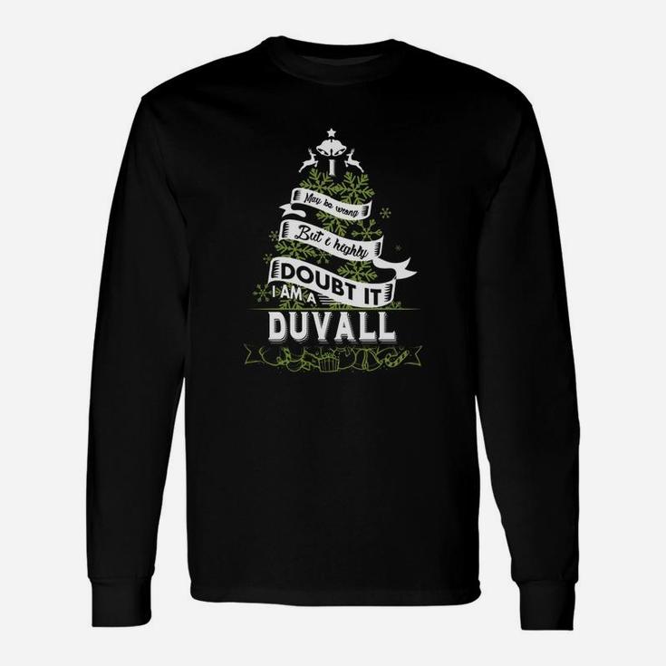 Duvall I May Be Wrong. But I Highly Doubt It. I Am A Duvall- Duvall Shirt Duvall Hoodie Duvall Duvall Tee Duvall Name Duvall Shirt Duvall Grandfather Long Sleeve T-Shirt