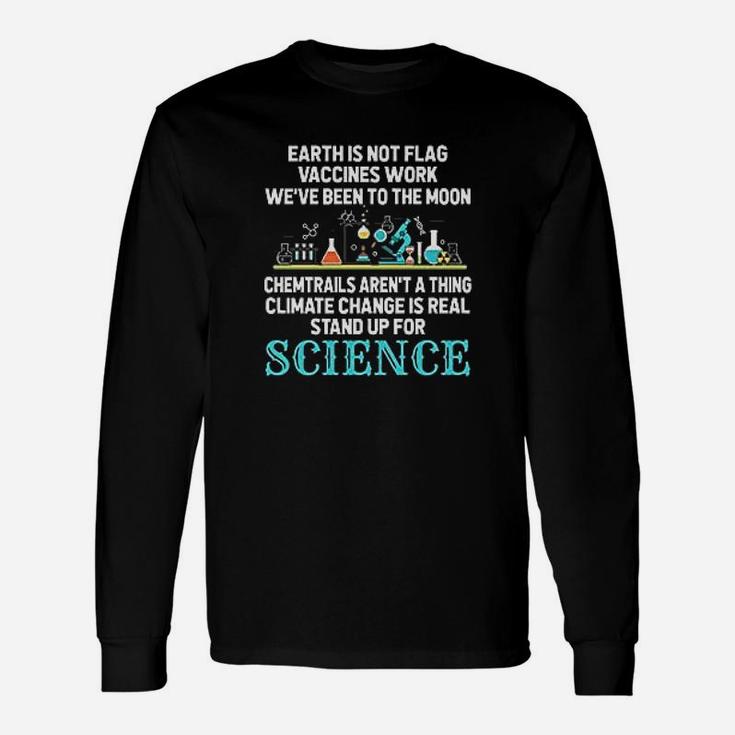 Earth Is Not Flat Stand Up For Science Long Sleeve T-Shirt