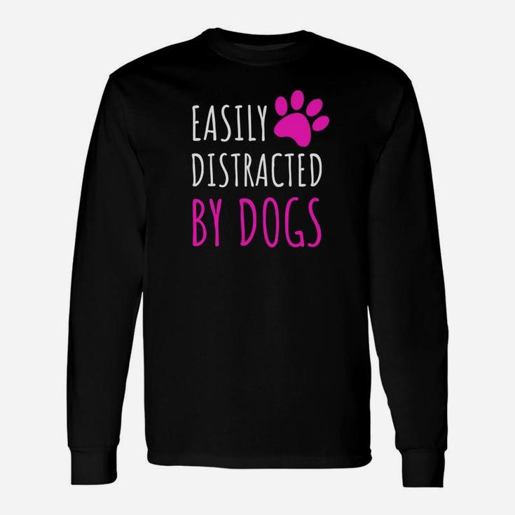 Easily Distracted By Dogs Dogs Lover s Long Sleeve T-Shirt