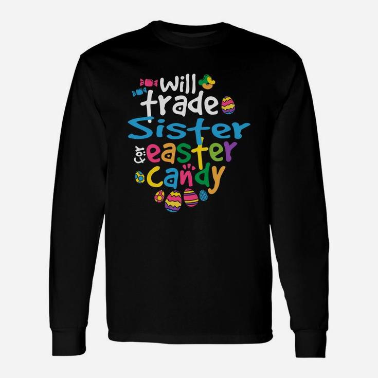 Easter Girl Will Trade Sister For Candy Cute Long Sleeve T-Shirt