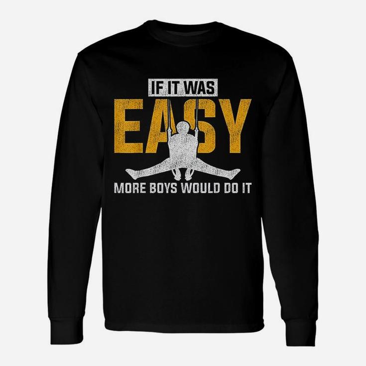 If It Was Easy More Boys Would Do It Gymnastics Long Sleeve T-Shirt