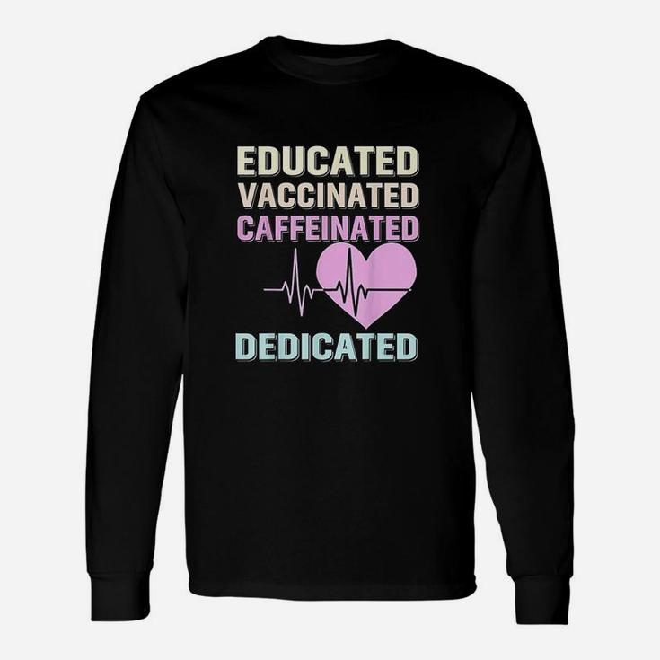 Educated Vaccinated Caffeinated Dedicated Long Sleeve T-Shirt