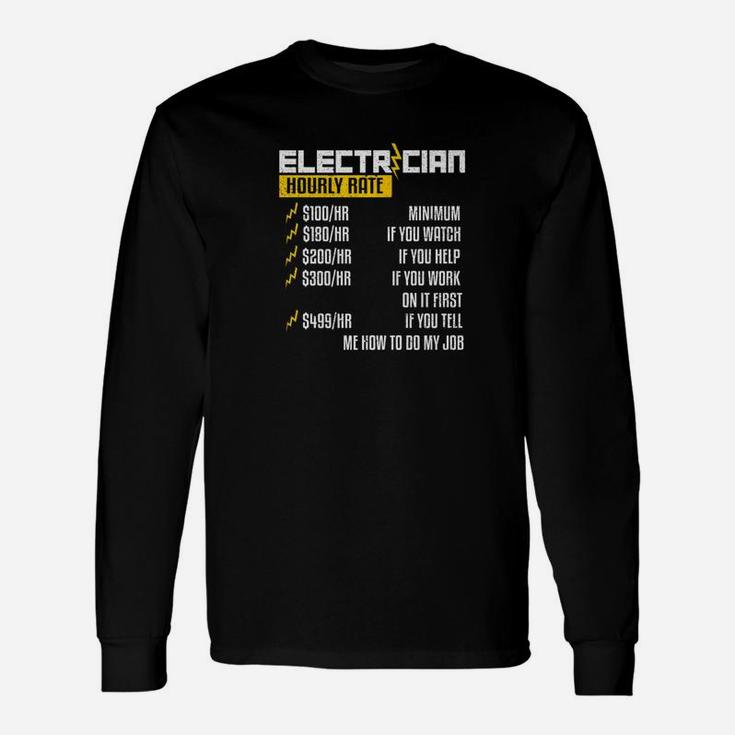 Electrician Hourly Rate Humor Joke Repair Dad Papa Shirt Long Sleeve T-Shirt