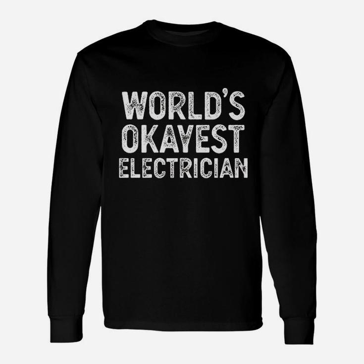 Electrician Worlds Okayest Electrician Long Sleeve T-Shirt