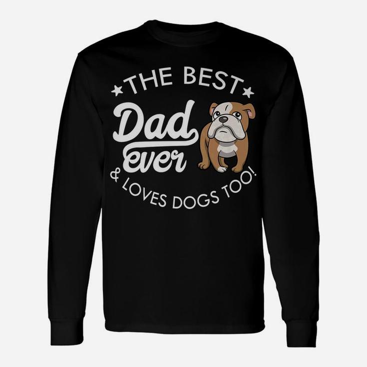 English Bulldog Dad Best Dad Ever Long Sleeve T-Shirt