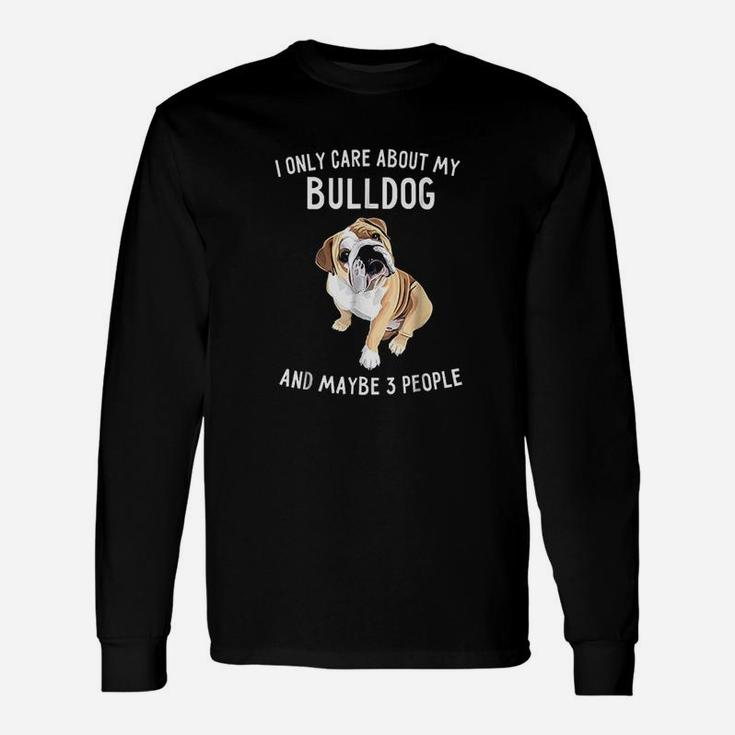 English Bulldog Lover Only Care About Bulldog Long Sleeve T-Shirt