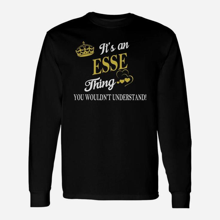 Esse Shirts It's An Esse Thing You Wouldn't Understand Name Shirts Long Sleeve T-Shirt