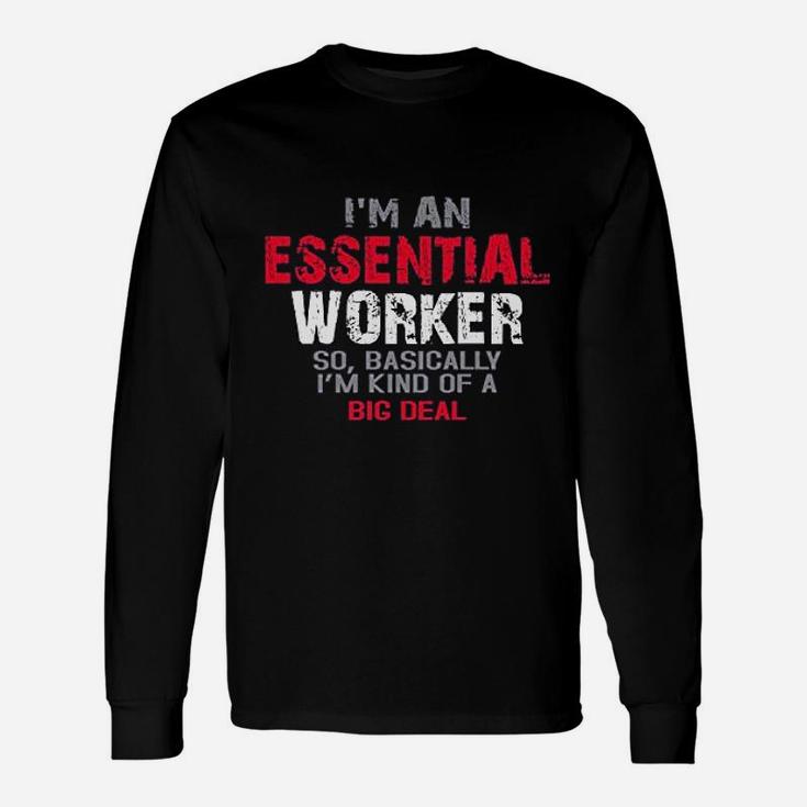 I Am An Esse Worker So I Am Kind Of A Big Deal Long Sleeve T-Shirt