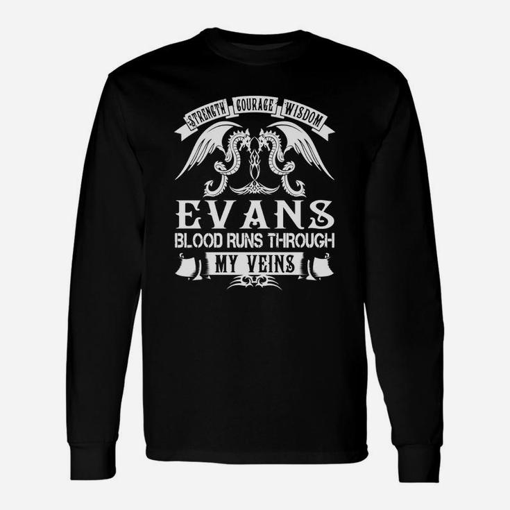 Evans Shirts Strength Courage Wisdom Evans Blood Runs Through My Veins Name Shirts Long Sleeve T-Shirt