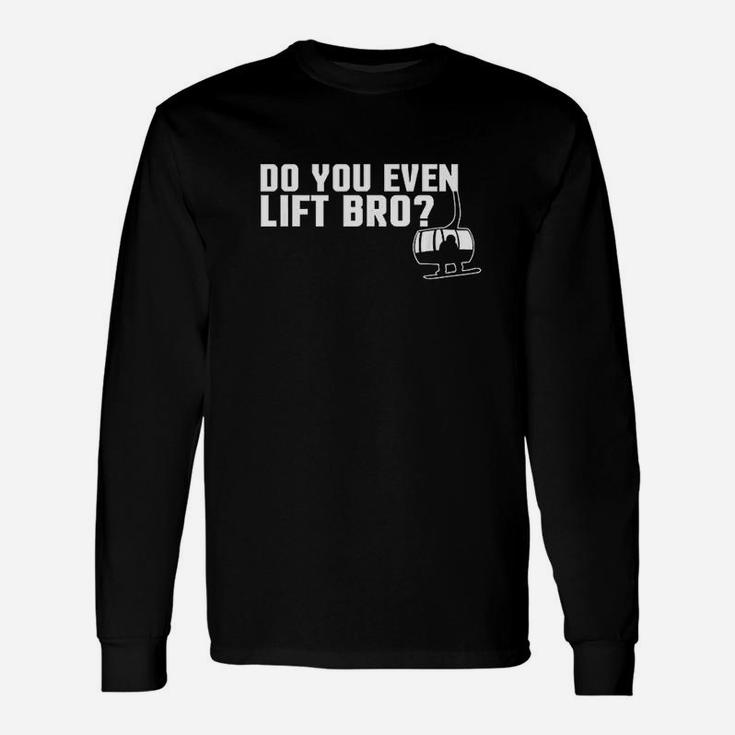 Do You Even Lift Bro Ski Snowboard Ski Lift Pun Long Sleeve T-Shirt