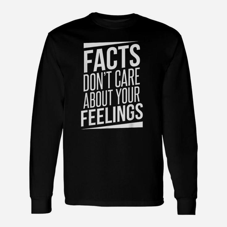 Facts Dont Care About Your Feelings Political Long Sleeve T-Shirt