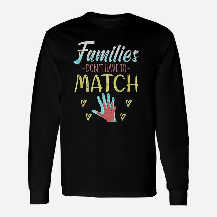 Families Dont Have To Match Great Adoption For Long Sleeve T-Shirt