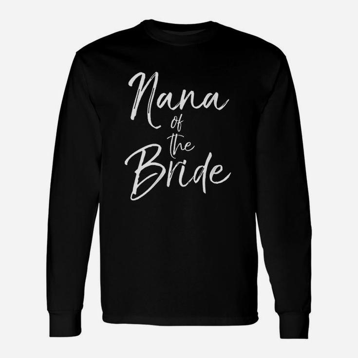 Family Nana Of The Bride Long Sleeve T-Shirt