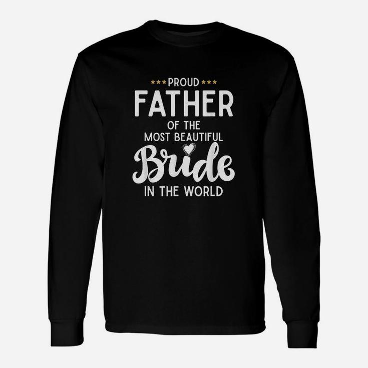 Father Of The Beautiful Bride Bridal Wedding Long Sleeve T-Shirt