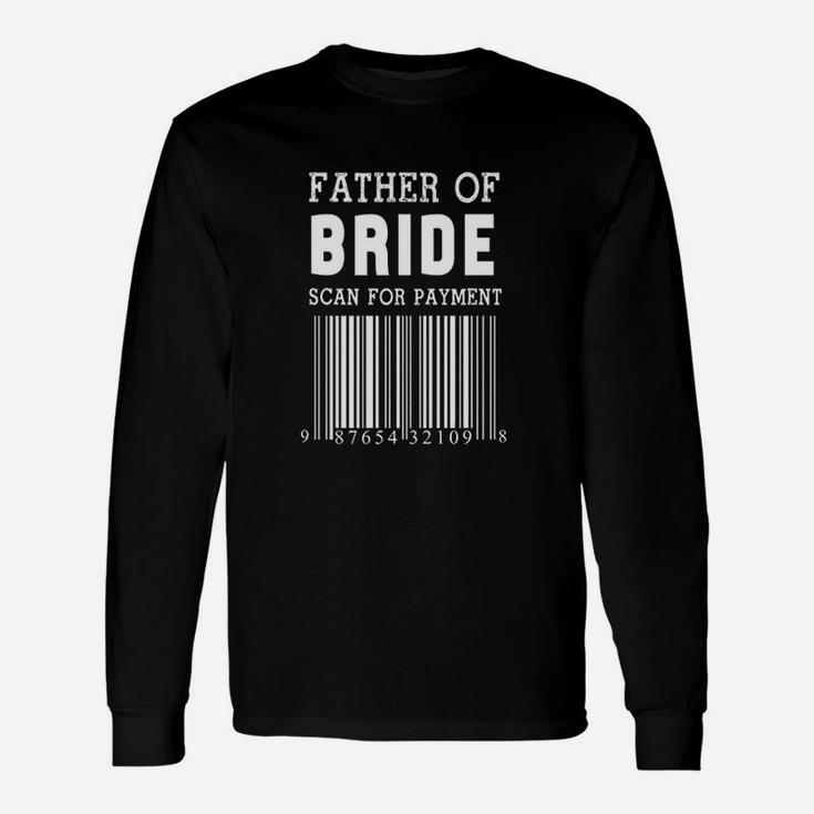Father Of The Bride Scan For Payment Wedding Long Sleeve T-Shirt