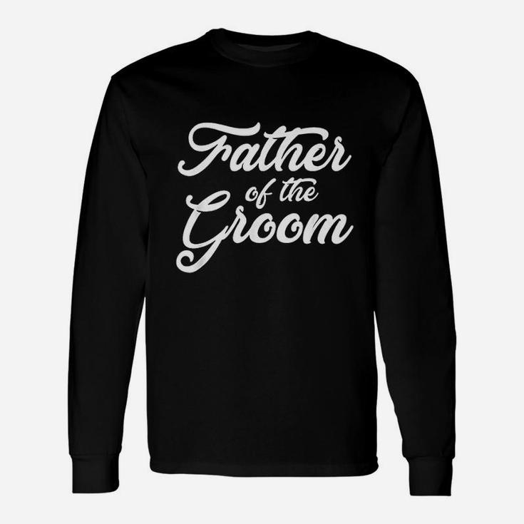 Father Of The Groom Wedding Party Grooms Long Sleeve T-Shirt