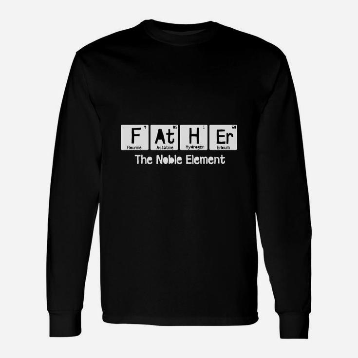 Father The Noble Element Fathers Day For Dad Long Sleeve T-Shirt