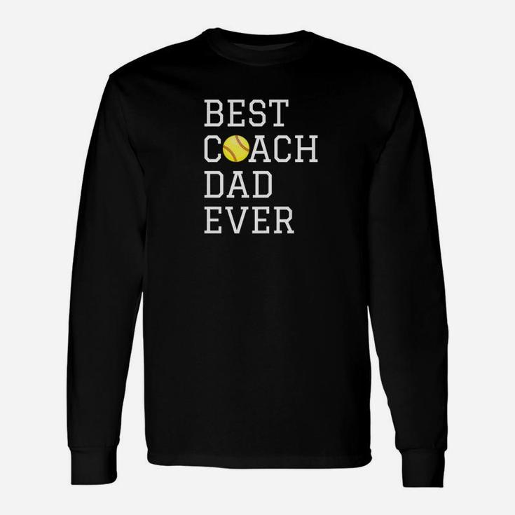 Fathers Coaching Best Softball Coach Dad Ever Long Sleeve T-Shirt
