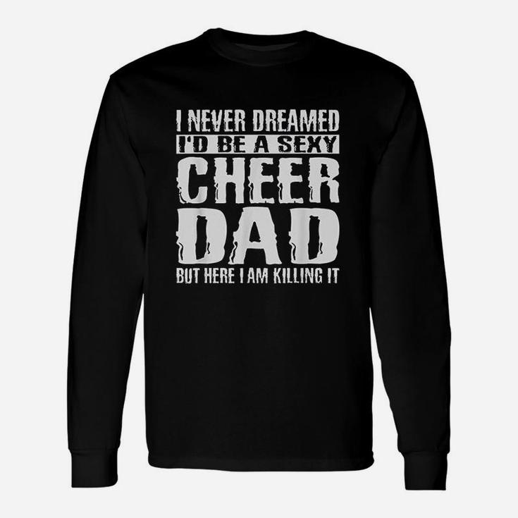 Fathers Day Cheer Dad And Killing It Cheerdancing Long Sleeve T-Shirt