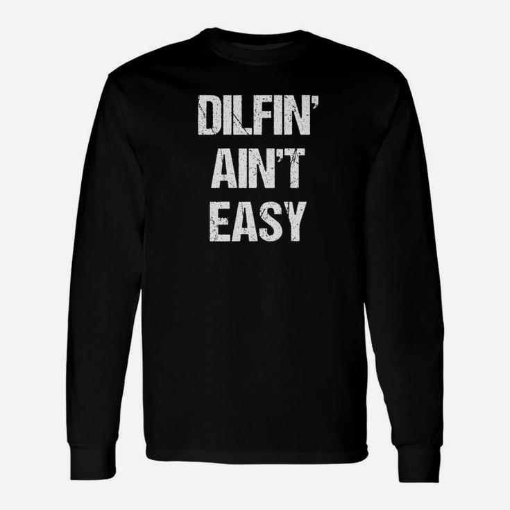 Fathers Day For Him Dilfin Aint Easy Premium Long Sleeve T-Shirt