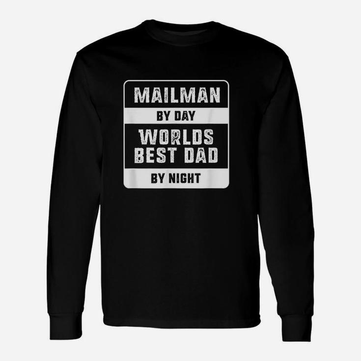 Fathers Day Mailman By Day Worlds Best Dad By Night Long Sleeve T-Shirt