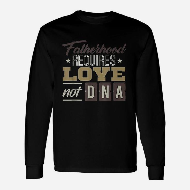 Fathers Day For Stepdad Stepfather Love Not Dna Long Sleeve T-Shirt